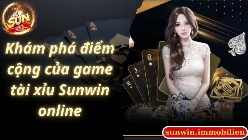 Khám phá điểm cộng của game tài xỉu Sunwin online